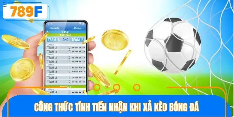 Công thức tính tiền nhận khi xả kèo bóng đá