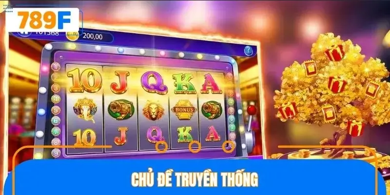 Game quay hũ chủ đề truyền thống hấp dẫn vượt thời gian
