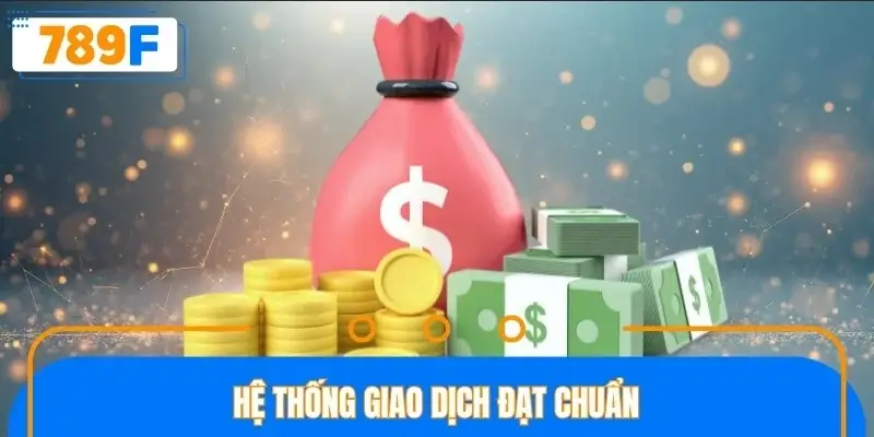 Hệ thống giao dịch đạt chuẩn