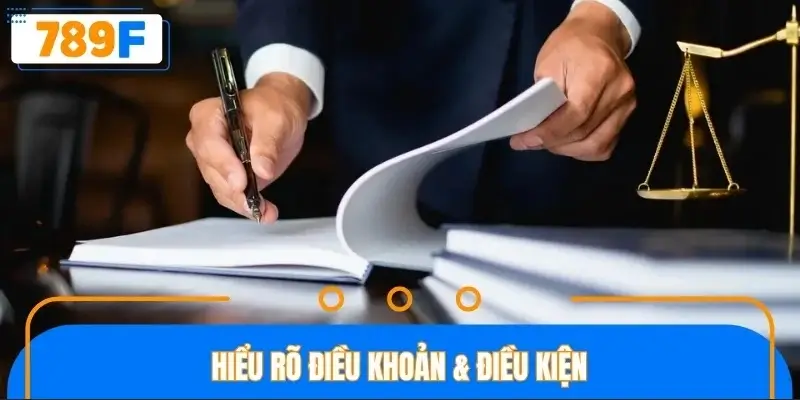 Hiểu rõ điều khoản & điều kiện