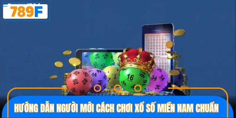 Hướng dẫn người mới cách chơi xổ số miền Nam chuẩn