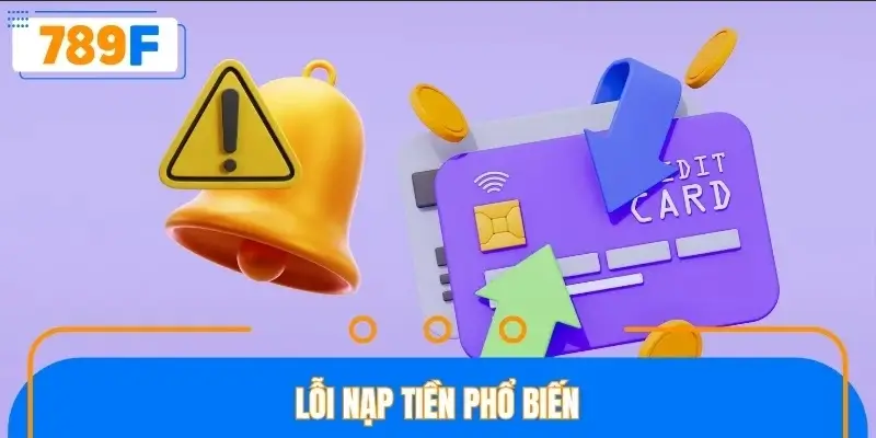 Lỗi nạp tiền phổ biến