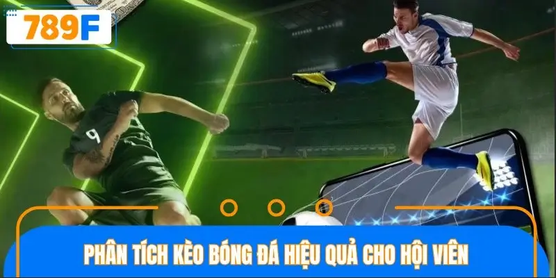 Phân tích kèo bóng đá hiệu quả cho hội viên