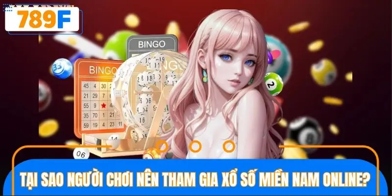Tại sao người chơi nên tham gia xổ số miền Nam online?