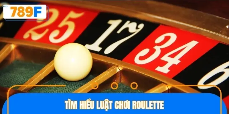 Tìm hiểu luật chơi Roulette