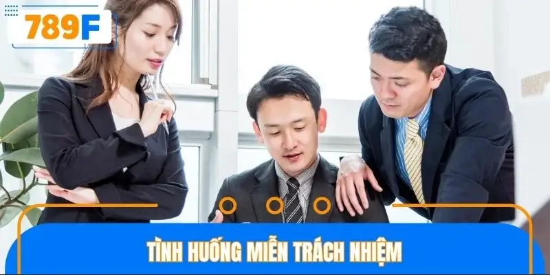 Tình huống miễn trách nhiệm