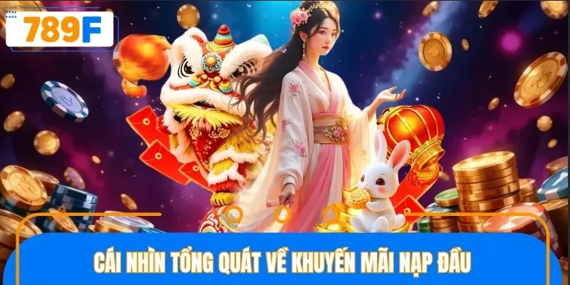 Cái nhìn tổng quát về khuyến mãi nạp đầu