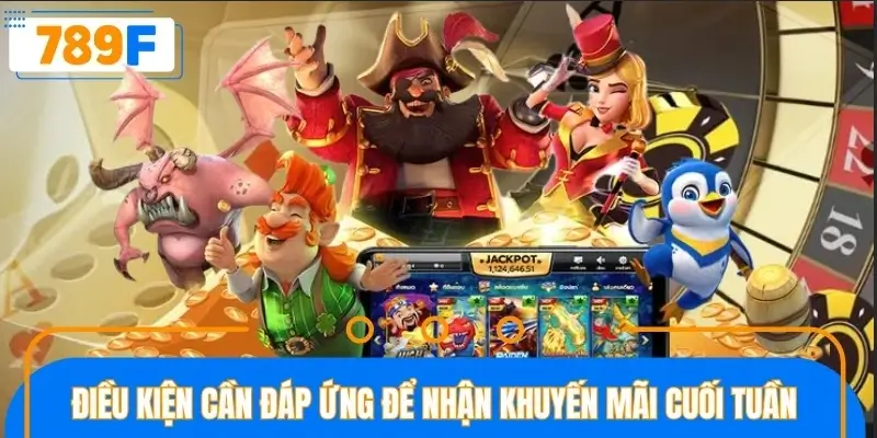 Điều kiện tối thiểu cần đáp ứng để nhận khuyến mãi cuối tuần