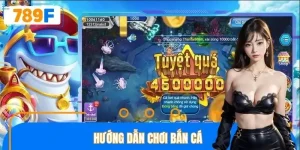 Hướng Dẫn Chơi Bắn Cá