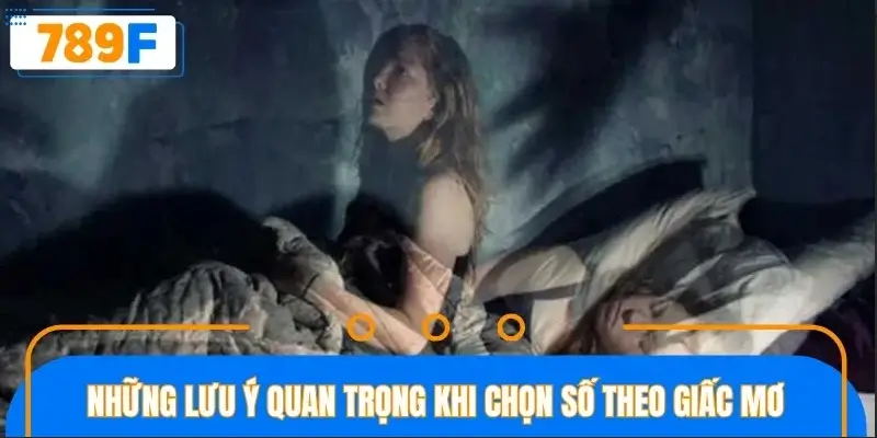 Một số lưu ý cần nhớ khi chọn số theo giấc mộng của bạn